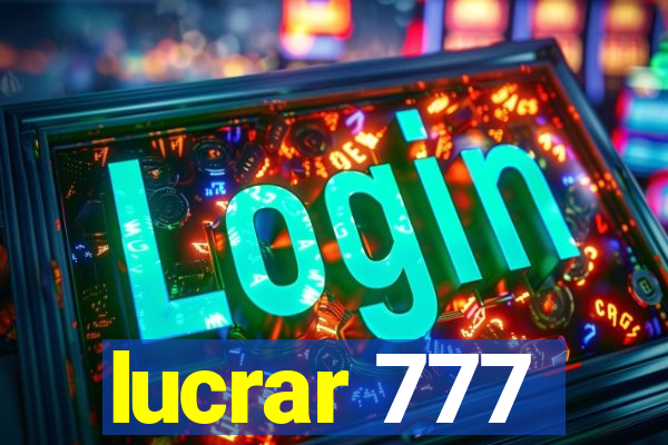 lucrar 777